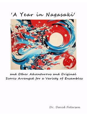 cover image of 'A Year in Nagasaki' and Other Adventurous and Original Scores Arranged for a Variety of Ensembles